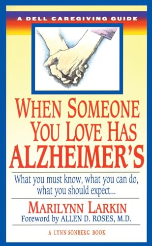 When Someone You Love Has Alzheimer's: What You Must Know, What You Can Do, and What You Should Expect A Dell Caregiving Guide (9780440216605) by Larkin, Marilyn; Sonberg, Lynn