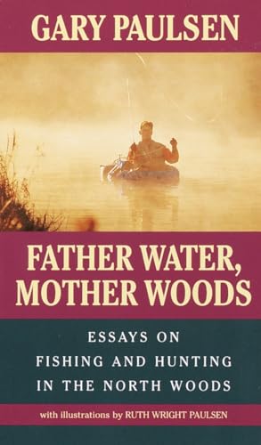 Stock image for Father Water, Mother Woods: Essays on Fishing and Hunting in the North Woods (Laurel-Leaf Books) for sale by SecondSale