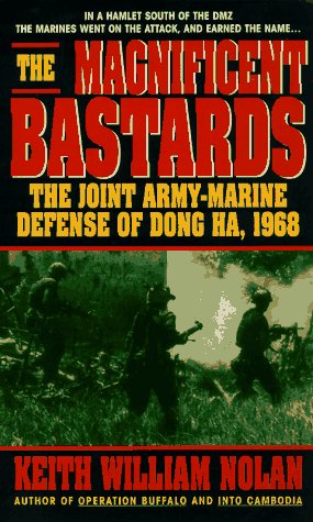 Imagen de archivo de The Magnificent Bastards: The Joint Army-Marine defense of Dong Ha, 1968 a la venta por Goodwill Industries
