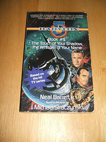 Touch of Your Shadow the Whisper of Your Name: Babylon 5, Book #5 (9780440222309) by Barrett Jr., Neal