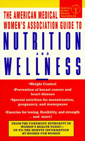 Stock image for The American Medical Women's Association Guide to Nutrition and Wellness for sale by Wonder Book