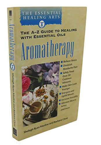 Imagen de archivo de Aromatherapy: The A-Z Guide to Healing with Essential Oils the Essential Healing Arts Series a la venta por ThriftBooks-Atlanta