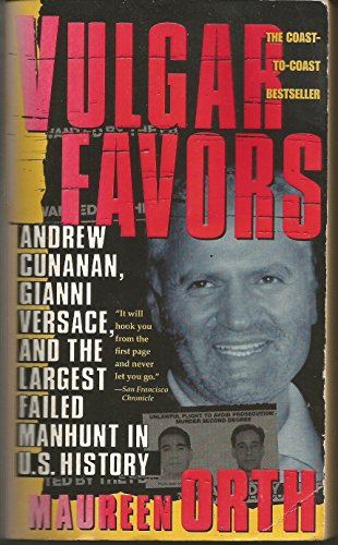 Stock image for Vulgar Favors: Andrew Cunanan, Gianni Versace, and the Largest Failed Manhunt in U.S. History for sale by SecondSale