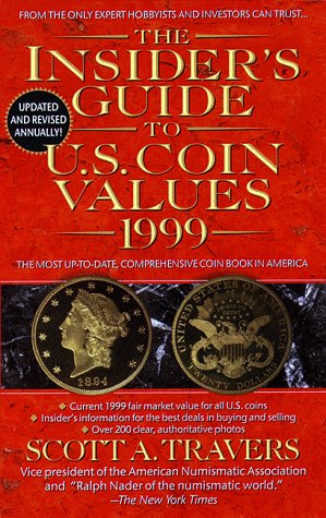 Stock image for The Insider's Guide to U.S. Coin Values 1999: The Most Up-To-Date, Comprehensive Coin Book in America for sale by HPB Inc.