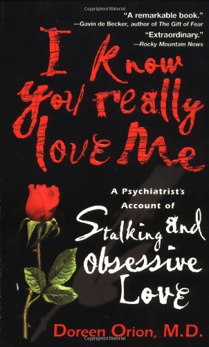Beispielbild fr I Know You Really Love Me : A Psychiatrist's Account of Stalking and Obsessive Love zum Verkauf von Better World Books