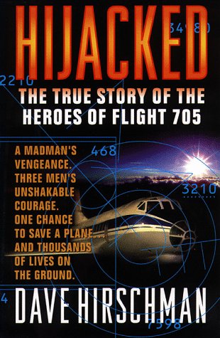 Beispielbild fr Hijacked : The True Stories of the Heroes of Flight 705 zum Verkauf von Better World Books