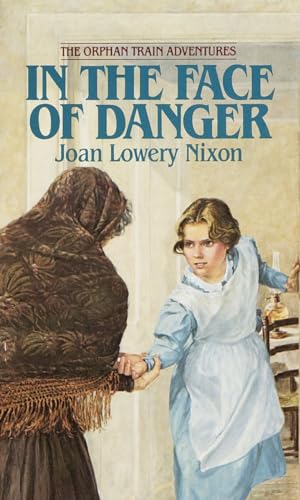 In The Face of Danger (Orphan Train Adventures)