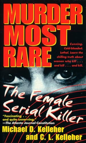 Imagen de archivo de Murder Most Rare: The Female Serial Killer a la venta por Half Price Books Inc.