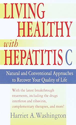 Stock image for Living Healthy with Hepatitis C: Natural and Conventional Approaches to Recover Your Quality of Life for sale by Wonder Book