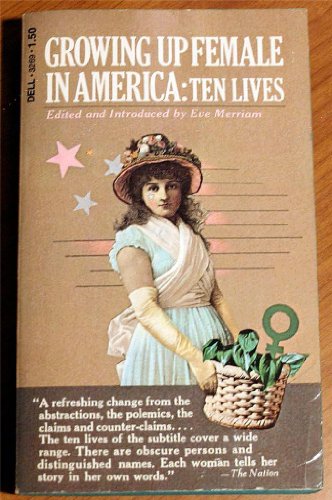 Stock image for Growing Up Female in America: Ten Lives for sale by Wonder Book