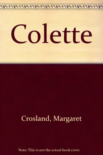 Colette: The Difficulty of Loving: A Biography.