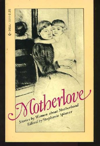 Motherlove: Stories By Women About Motherhood