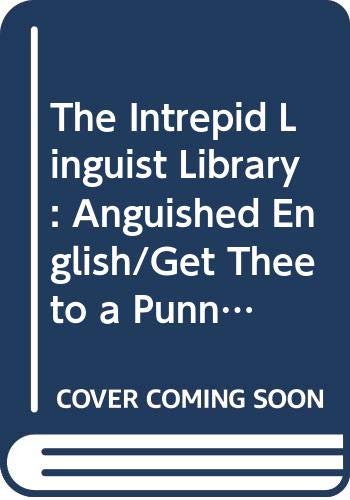 The Intrepid Linguist Library: Anguished English/Get Thee to a Punnery/It's Raining Cats and Dogs/Boxed Set (9780440360230) by Lederer, Richard; Ammer, Christine