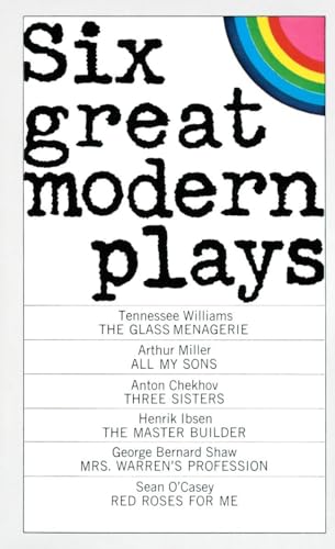 Stock image for Six Great Modern Plays ( Three Sisters; The Master Builder; Mrs. Warren's Profession; Red Roses For Me; All My Sons; The glass Menagerie.) for sale by GloryBe Books & Ephemera, LLC