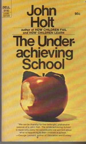 9780440391609: Underachieving School [Paperback] by Holt, John