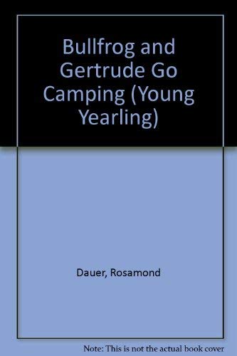 9780440400745: Bullfrog and Gertrude Go Camping (Young Yearling)