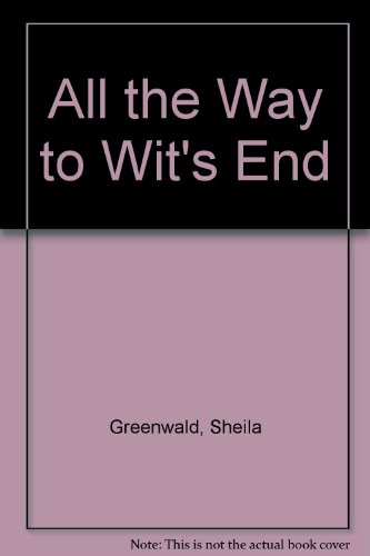 All the Way to Wit's End (9780440401889) by Greenwald, Sheila