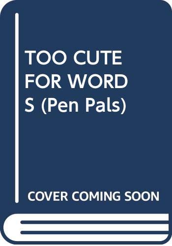 Beispielbild fr TOO CUTE FOR WORDS (Pen Pals) zum Verkauf von SecondSale