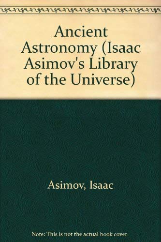 Imagen de archivo de ANCIENT ASTRONOMY (Isaac Asimov's Library of the Universe) a la venta por Wonder Book
