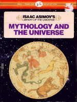 Stock image for MYTHOLOGY AND THE UNIVERSE (Isaac Asimov's Library of the Universe) for sale by Wonder Book