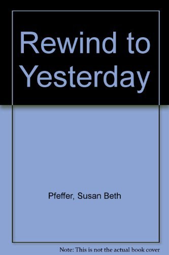 Rewind to Yesterday (9780440404743) by Pfeffer, Susan Beth