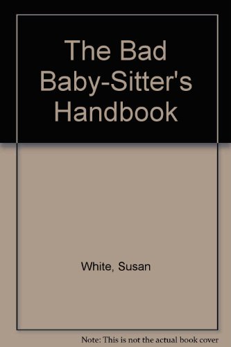 Stock image for The Bad Baby-Sitters Handbook for sale by CKBooks