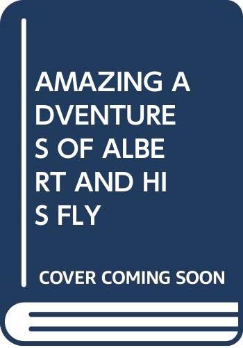Stock image for AMAZING ADVENTURES OF ALBERT AND HIS FLY for sale by medimops