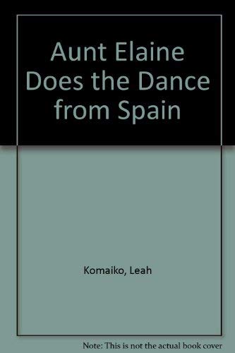 Beispielbild fr Aunt Elaine Does the Dance from Spain zum Verkauf von Wonder Book