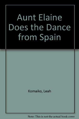 Stock image for Aunt Elaine Does the Dance from Spain for sale by Wonder Book