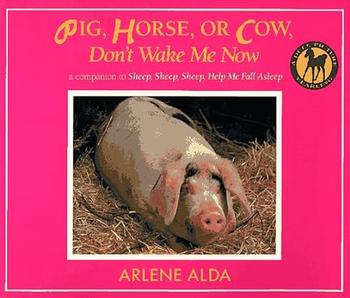 Imagen de archivo de Pig, Horse, or Cow, Don't Wake Me Now a la venta por Wonder Book