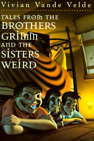 Beispielbild fr Tales from the Brothers Grimm and the Sisters Weird zum Verkauf von Better World Books