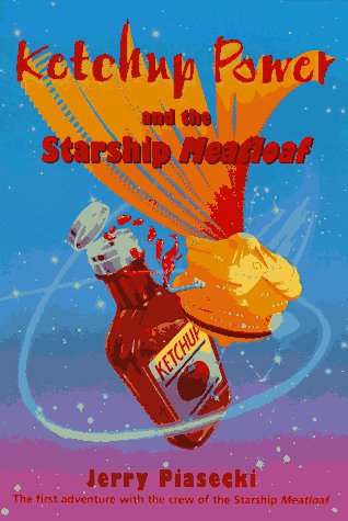 Stock image for Ketchup Power and the Starship Meatloaf for sale by Wonder Book