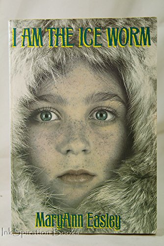 Beispielbild fr I Am the Ice Worm zum Verkauf von Wonder Book