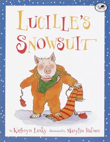 Lucille's Snowsuit (Lucille the Pig) (9780440417507) by Lasky, Kathryn