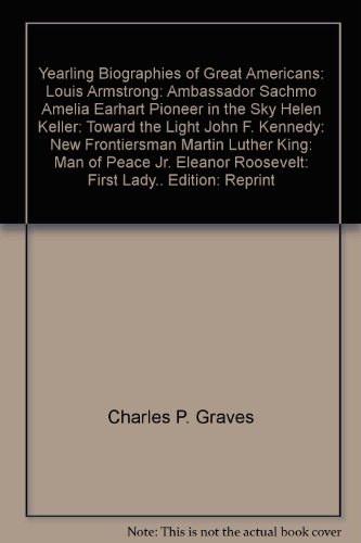 Stock image for Yearling Biographies of Great Americans: Louis Armstrong: Ambassador Sachmo; Amelia Earhart; Pioneer in the Sky; Helen Keller: Toward the Light; John F. Kennedy: New Frontiersman; Martin Luther King: Man of Peace; Jr., Eleanor Roosevelt: First Lady. for sale by HPB-Emerald