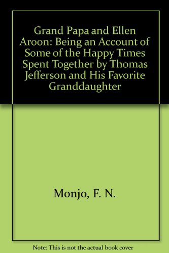 9780440430049: Grand Papa and Ellen Aroon: Being an Account of Some of the Happy Times Spent Together by Thomas Jefferson and His Favorite Granddaughter