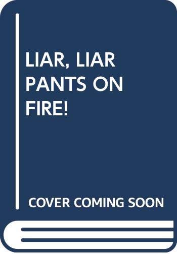 Beispielbild fr LIAR, LIAR PANTS ON FIRE! zum Verkauf von Wonder Book
