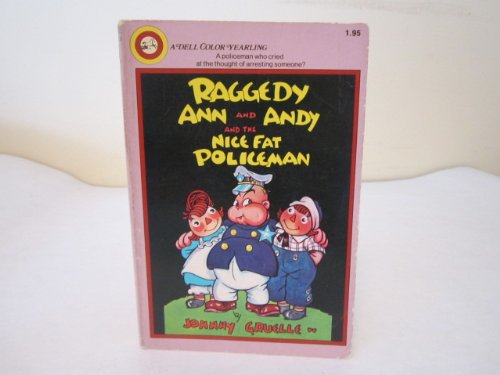 Raggedy Ann and Andy and the Nice Fat Policeman (9780440474517) by Gruelle, Johnny