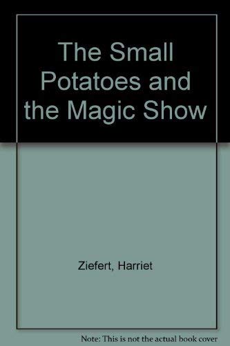 Imagen de archivo de The Small Potatoes and the Magic Show a la venta por Better World Books