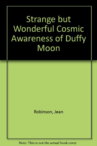 The Strange But Wonderful Cosmic Awareness of Duffy Moon (9780440483458) by Robinson, Jean