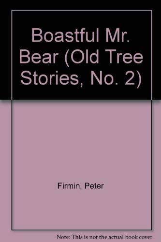 Beispielbild fr BOASTFUL MR.BEAR (Old Tree Stories, No. 2) zum Verkauf von Gulf Coast Books