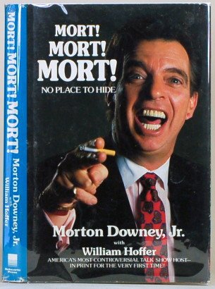 Mort! Mort! Mort! No Place to Hide - Morton Downey Jr., William Hoffer