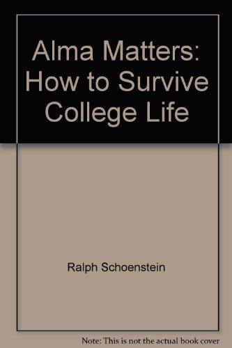 Imagen de archivo de Alma matters: How to survive college life a la venta por BookHolders