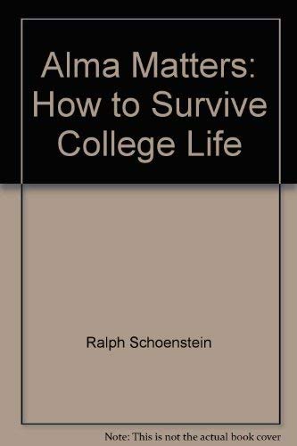 Stock image for Alma matters: How to survive college life for sale by BookHolders