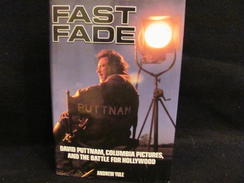 Stock image for Fast Fade: David Puttnam, Columbia Pictures, and the Battle for Hollywood for sale by Once Upon A Time Books