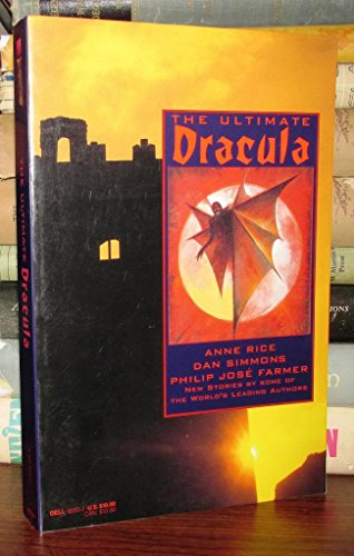 Stock image for The Ultimate Dracula Anne Rice; Dan Simmons; Ed Gorman; Philip Jos Farmer; Edward D. Hoch; Kevin J. Anderson; Mike Resnick; Kristine Kathryn Rusch; John Gregory Betancourt and Byron Preiss for sale by Hook's Book Nook