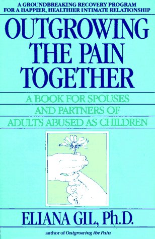 Beispielbild fr OUTGROWING the PAIN TOGETHER; a Book for Spouses and Partners of Adults Abused as Children. * zum Verkauf von L. Michael