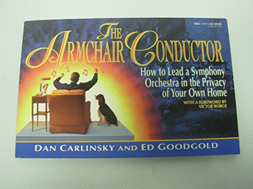Imagen de archivo de The Armchair Conductor: How to Lead a Symphony Orchestra in the Privacy of Your Own Home a la venta por BookHolders