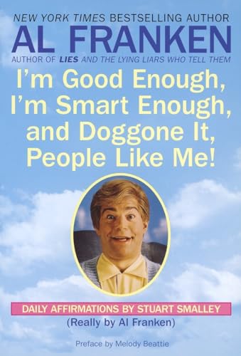 Beispielbild fr I'm Good Enough, I'm Smart Enough, and Doggone It, People Like Me! : Daily Affirmations by Stuart Smalley zum Verkauf von Better World Books