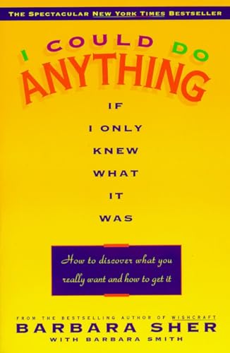 Imagen de archivo de I Could Do Anything If I Only Knew What It Was: How to Discover What You Really Want and How to Get It a la venta por Gulf Coast Books
